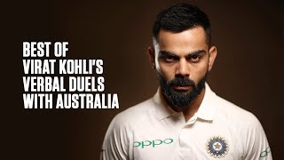 Best of Virat Kohlis verbal battles with Australia [upl. by Deutsch]