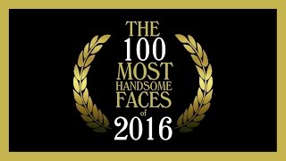 The 100 Most Handsome Faces of 2016 [upl. by Mears]