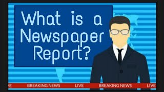 What is a Newspaper Report  Report Writing [upl. by Aitra]