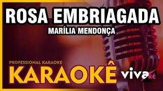 KARAOKÊ  Rosa Embriagada  Marília Mendonça 🎤 [upl. by Okimuk]