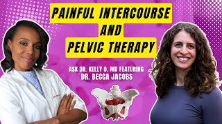 Painful Intercourse and Pelvic Therapy  with Dr Becca Jacobs [upl. by Nnaesor]