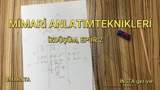 İZDÜŞÜM EPÜR 2  MİMARİ ANLATIM TEKNİKLERİ  MİMARLIK [upl. by Artened211]