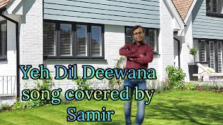 Yeh Dil Deewana song covered by Samir [upl. by Mathis385]