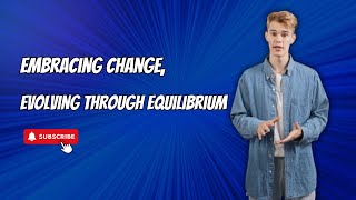 Embracing Change Evolving Through Equilibrium [upl. by Devol458]