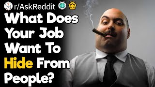 What Does Your Job Want To Hide From People [upl. by Mir]