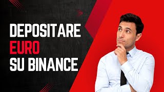 Come DEPOSITARE EURO su Binance  2 metodi semplici e veloci [upl. by Blythe]