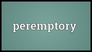 Peremptory Meaning [upl. by Naylor]