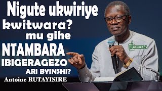 Antoine RUTAYISIRE nigute ukwiriye kwitwara MU NTAMBARAampIBIGERAGEZOnigute warinda ubuhamya bwawe [upl. by Rheba]