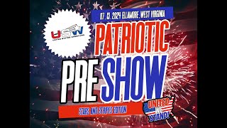 USW Patriotic Pre Show  Stars amp Stripes Edition 07132024 Ellamore WV [upl. by Jedediah]