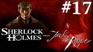 Sherlock Holmes vs Jack the Ripper Walkthrough part 17 [upl. by Conah898]