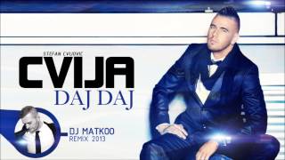 Cvija  Daj Daj Dj Matkoo Remix 2013 [upl. by Enyrhtak]