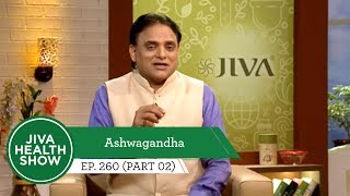 Ayurvedic Benefits of Ashwagandha Tablets  Jiva Health Show  Ep 2602 [upl. by Ansaev99]