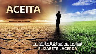 Elizabete Lacerda 🎵 ACEITA 🌻 Poema de Emmanuel [upl. by Nereus541]