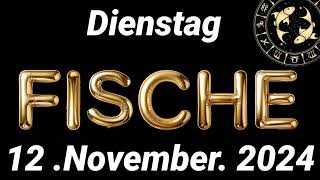 Horoskop Fische und Tarot Dienstag 12 November 2024 [upl. by Zednanref]