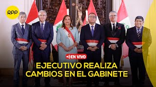 Poder Ejecutivo realiza cambios en el Gabinete Ministerial  En Vivo [upl. by Malloch635]