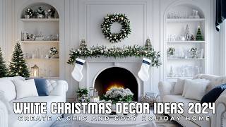 White Christmas Decor Ideas 2024 Create a Chic and Cozy Holiday Home [upl. by Ellerd]