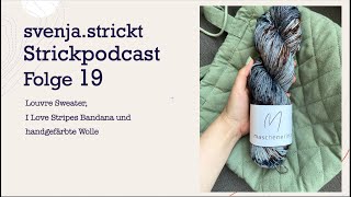 svenjastrickt Strickpodcast Folge 19 Louvre Sweater Ingrid Sweater und I love Stripes Bandana [upl. by Karwan]