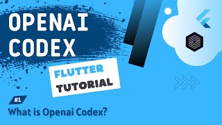 OpenAI Codex  Flutter Tutorial 1  What is OpenAI Codex [upl. by Ogilvie]