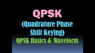 Quadrature Phase Shift Keying QPSK  BPSK and QPSK  QPSK Waveform Digita Modulation Techniques [upl. by Babb493]