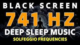 741 Hz Solfeggio Frequency REMOVE TOXINS amp NEGATIVITY  Spiritual Enlightenment  DEEP SLEEP MUSIC [upl. by Ledif]