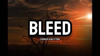 Connor Kauffman  Bleed Lyrics [upl. by Arst]