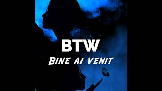 BTW  Bine ai venit [upl. by Zenas]