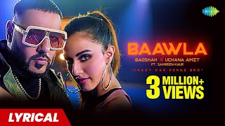 Baawla Lyrics  Badshah  Uchana Amit  Samreen Kaur  Aditya Dev  Latest Songs [upl. by Jsandye]