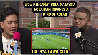 PENGAMAT BOLA MALAYSIA NOBATKAN INDONESIA KING OF ASEAN TERIMA KASIH MALAYSIA [upl. by Feodor945]