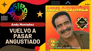 🔥VUELVO A PASAR ANGUSTIADO por ANDY MONTAÑEZ  Salsa Premium [upl. by Nitaf]