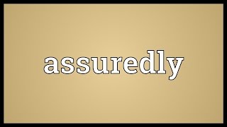 Assuredly Meaning [upl. by Glovsky]