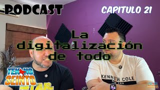 Podcast Capitulo 21  La digitalización de todo [upl. by Walczak774]