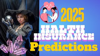 🔮 What are the predictions for Health Insurance for year 2025 🩺✨ [upl. by Renie]