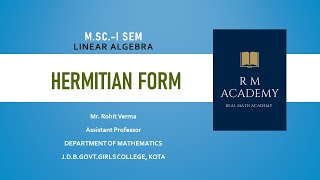 Lec 48  Hermitian form  Linear Algebra  MScI sem  UOK  JDB  GCK  Rohit Verma [upl. by Ynalem]