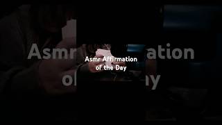 Asmr Affirmation of the Day  In a positive way  asmr affirmations manifestation [upl. by Eidoj332]