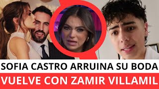 🙊SOFIA regresa con ZAMIR VILLAMIL y TERMINA a PABLO BERNOT💔 [upl. by Zetrac505]