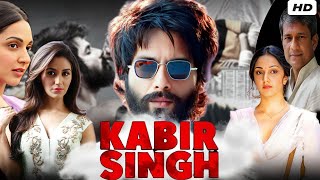 Kabir Singh Full Movie 2019 HD Facts amp Review Shahid Kapoor Kiara Advani  Sandeep Reddy Vanga [upl. by Merriam790]