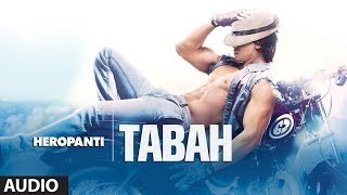 Heropanti Tabah Full Audio Song  Mohit Chauhan  Tiger Shroff  Kriti Sanon [upl. by Desireah]