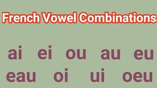 French Pronunciation French vowel combinations [upl. by Peer359]