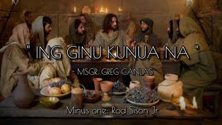 ING GINU KINUA NA  MSGR GREG CANLAS COVER BY BINN CANLAS HUEBESSANTO [upl. by Tybie]