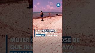 Mujer se queja de que invaden quotplaya privadaquot y se hace viral shorts [upl. by Ierdna592]