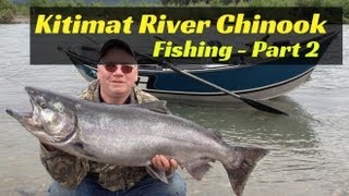 Kitimat River Chinook Fishing  Part 2 [upl. by Duffy475]