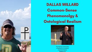 Dallas Willard CommonSense Phenomenolgy and Metaphysical Realism [upl. by Otrebilif989]