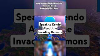 Where and How to Speak to Kendo About the Invading Demons  Kendos Calling Story Quests fortnite [upl. by Atnwahs]