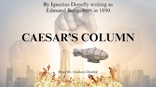 Caesars Column by Ignatius Donnelly Dystopia Utopia Steampunk Revolution Audiobooks Full Length [upl. by Salohcim823]