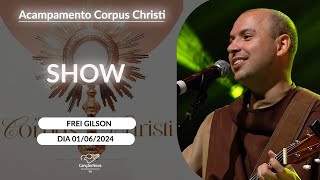 Show com Frei Gilson no Acampamento de Corpus Christi  01062024 [upl. by Eikin]