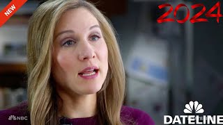 NEW Dateline 2024 Full Episodes 💥💥 48 Hours Murder Documentary 2024 [upl. by Lenaj]