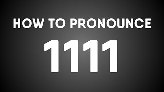 How To Pronounce 1111 the Year and the Number [upl. by Nagle]