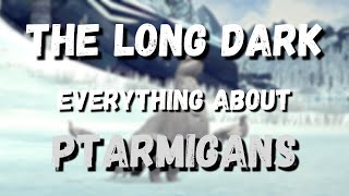 Everything to Know About Ptarmigans in The Long Dark [upl. by Stilla]