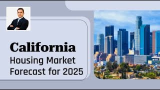 California Real Estate Forecast for 2025 [upl. by Linette703]