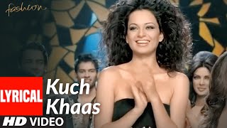 KUCH KHAAS Lyrical  Fashion  Priyanka Chopra Kangna Ranawat  Mohit Chauhan Neha Bhasin [upl. by Kahcztiy]